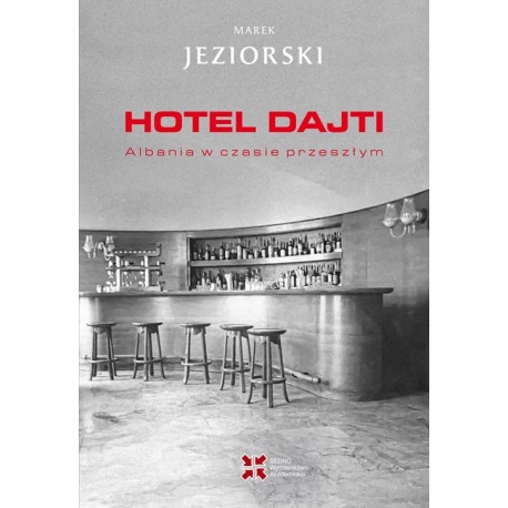 Hotel Dajti. Albania w czasie przeszłym Jeziorski Marek motyleksiazkowe.pl