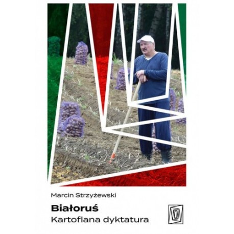 Białoruś. Kartoflana dyktatura Marcin Strzyżewski motyleksiazkowe.pl