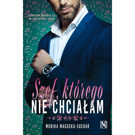 Szef, którego nie chciałam Monika Magoska-Suchar motyleksiazkowe.pl