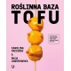Roślinna baza tofu Karolina Paciorek Maja Jaworska motyleksiazkowe.pl