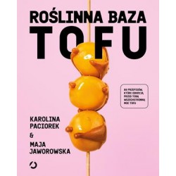 Roślinna baza tofu Karolina Paciorek Maja Jaworska motyleksiazkowe.pl