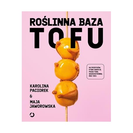 Roślinna baza tofu Karolina Paciorek Maja Jaworska motyleksiazkowe.pl