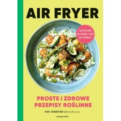 Air Fryer. Proste i zdrowe przepisy roślinne Niki Webster motyleksiazkowe.pl