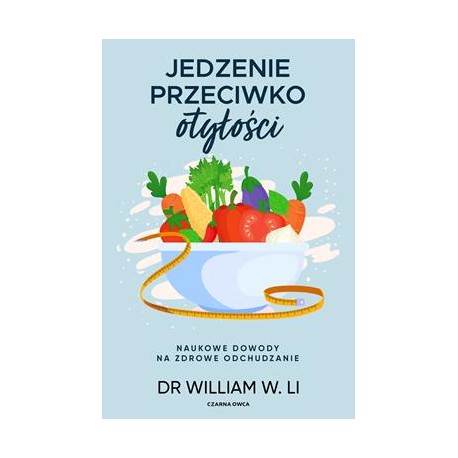 Jedzenie przeciwko otyłości. Naukowe dowody na zdrowe odchudzanie motyleksiazkowe.pl