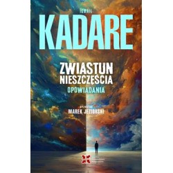 Zwiastun nieszczęścia. Opowiadania Ismail Kadare motyleksiazkowe.pl