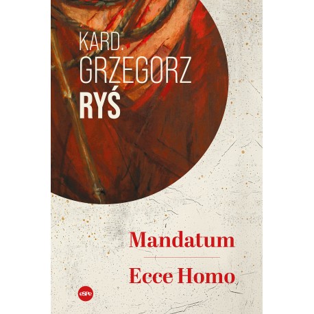 Mandatum. Ecce Homo Kard. Grzegorz Ryś motyleksiazkowe.pl