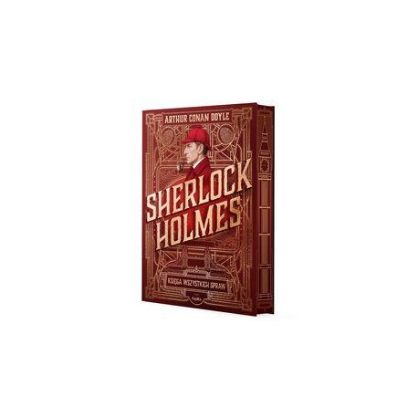 Sherlock Holmes. Księga wszystkich spraw Artur Conan Doyle motyleksiazkowe.pl