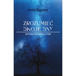 Zrozumieć swoje sny. Duchowa interpretacja snów