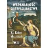 Wspaniałość chrześcijaństwa Tom 1. Anatomia wiary
