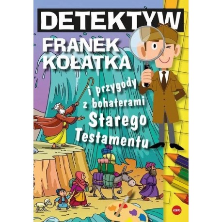 Detektyw Franek Kołatka i przygody z bohaterami Starego Testamentu Michał Wilk motyleksiazkowe.pl