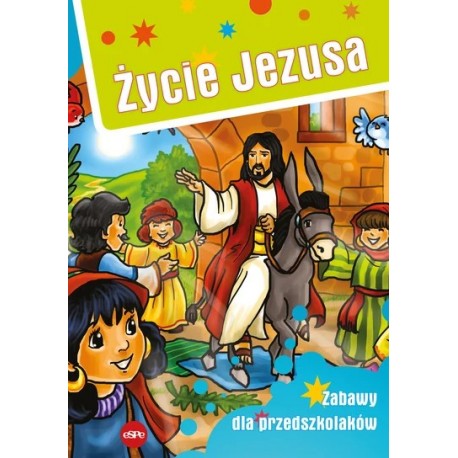 Życie Jezusa. Zabawy dla przedszkolaków Michał Wilk motyleksiazkowe.pl