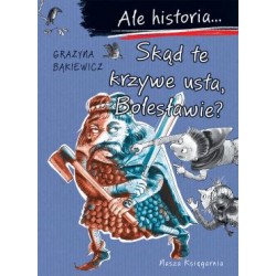 Ale historia... Skąd te krzywe usta, Bolesławie?