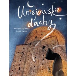Uniejowskie duchy Grażyna Bąkiewicz Paweł Wakuła motyleksiazkowe.pl