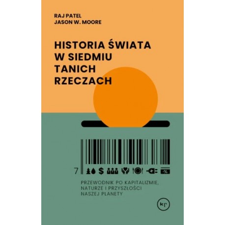 Historia świata w siedmiu tanich rzeczach Raj Patel, Jason W. Moore motyleksiazkowe.pl