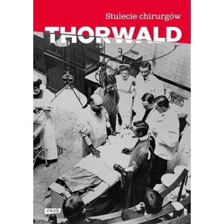 Stulecie chirurgów Jürgen Thorwaldt motyleksiazkowe.pl