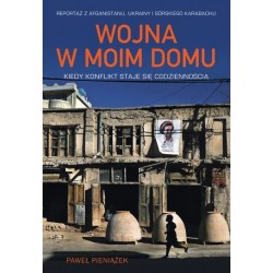 Wojna w moim domu. Kiedy konflikt staje się codziennością Paweł Pieniążek motyleksiazkowe.pl