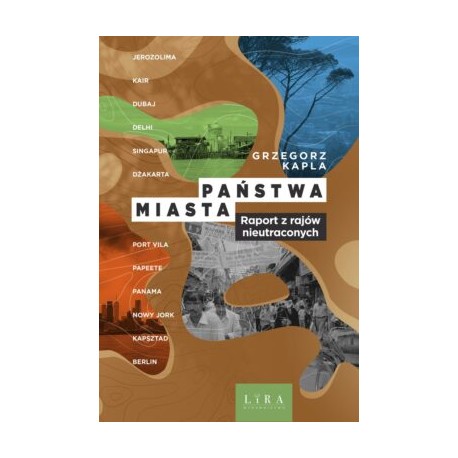 Państwa–miasta. Raport z rajów nieutraconych Grzegorza Kapli motyleksiazkowe.pl
