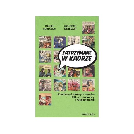 Zatrzymane w kadrze. Komiksowi twórcy z czasów PRL-u - rozmowy i wspomnienia Koziarski, Obremski motyleksiazkowe.pl