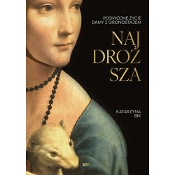 Najdroższa. Podwójne życie Damy z gronostajem Katarzyna Bik motyleksiazkowe.pl