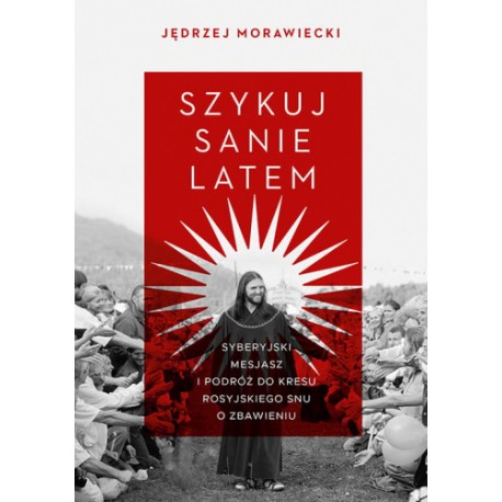 SZYKUJ SANIE LATEM Jędrzej Morawiecki motyleksiazkowe.pl