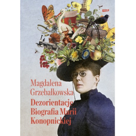 Dezorientacje. Biografia Marii Konopnickiej Magdalena Grzebałkowska motyleksiazkowe.pl