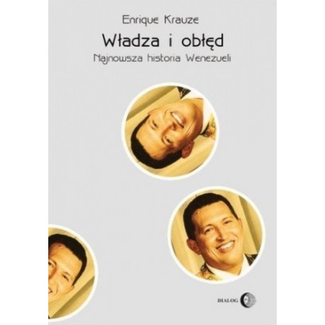 Władza i obłęd. Najnowsza historia Wenezueli Enrique Krauze motyleksiazkowe.pl