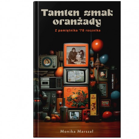 TAMTEN SMAK ORANŻADY Z PAMIĘTNIKA 78 ROCZNIKA Monika Marszał motyleksiazkowe.pl