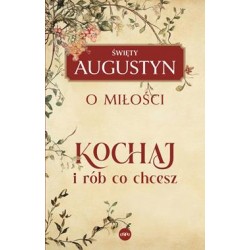 Kochaj i rób, co chcesz. O miłości Święty Augustyn motyleksiazkowe.pl