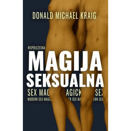 Współczesna Magija Seksualna Donald Michael Kraig motyleksiazkowe.pl