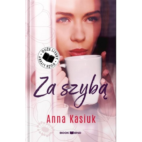 Za szybą (Duże litery) Anna Kasiuk motyleksiazkowe.pl