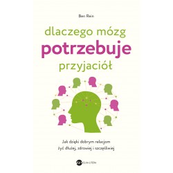 Dlaczego mózg potrzebuje przyjaciół Ben Rein motyleksiazkowe.pl