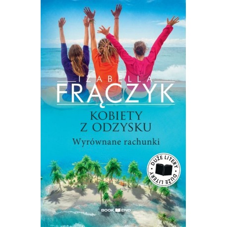 Kobiety z odzysku. Wyrównane rachunki. Tom 4 (Duże litery) Izabella Frączyk motyleksiazkowe.pl