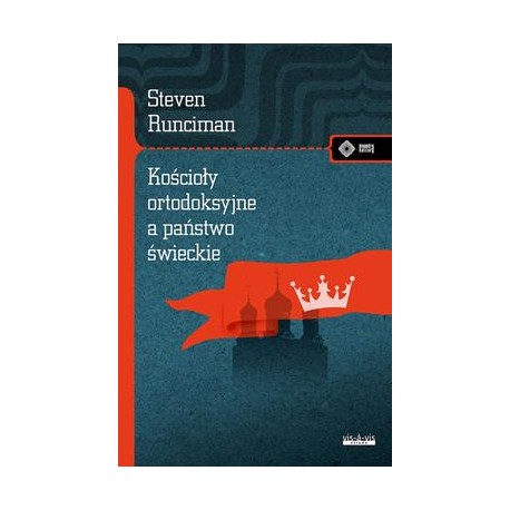 Kościoły ortodoksyjne a państwo świeckie Steven Runciman motyleksiazkowe.pl