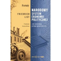 Narodowy system ekonomii politycznej. Jak powstają potęgi gospodarcze