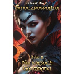 Smoczpospolita. Tom 2 - Na kresach Gadzirodu