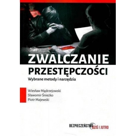Zwalczanie przestępczości wybrane metody i narzędzia  Piotr Majewski   Wiesław Mądrzejowski   Sławomir Śnieżko motyleksiazkowe.p