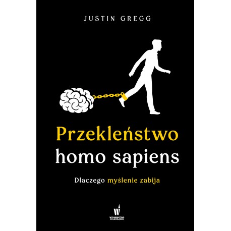 Przekleństwo homo sapiens Justin Gregg motyleksiazkowe.pl