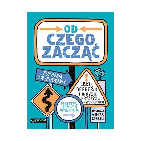 Od czego zacząć. Poradnik przetrwania lęku, depresji i innych kryzysów psychicznych motyleksiazkowe.pl