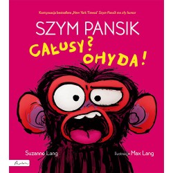 Szym Pansik. Całusy? Ohyda!