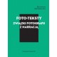 Foto-teksty. Związki fotografii z narracją 