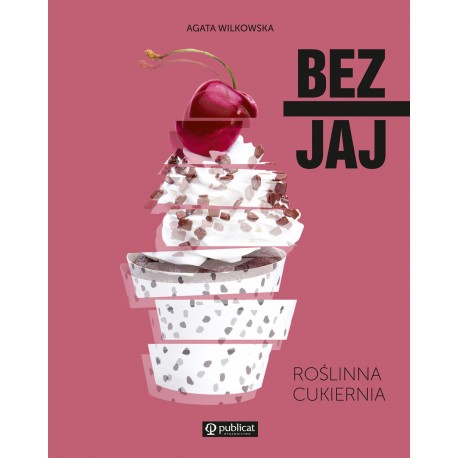 Bez jaj. Roślinna cukiernia Agata Wilkowska motyleksiazkowe.pl
