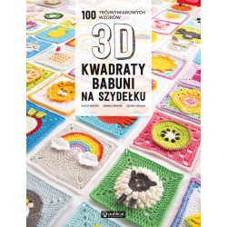 Kwadraty babuni na szydełku. 100 trójwymiarowych wzorów