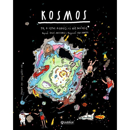 Kosmos. To, o czym dorośli Ci nie mówią Boguś Janiszewski, Max Skorwider motyleksiazkowe.pl