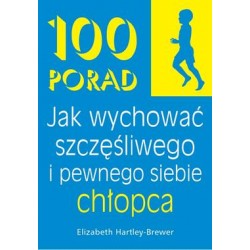 100 porad Jak wychować szczęśliwego i pewnego siebie chłopca