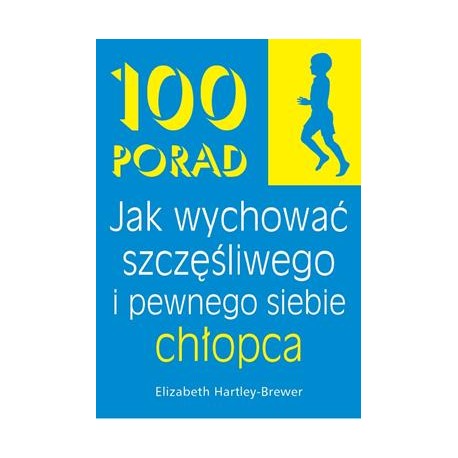 100 porad Jak wychować szczęśliwego i pewnego siebie chłopca Elizabeth Hartley-Brewer motyleksiazkowe.pl