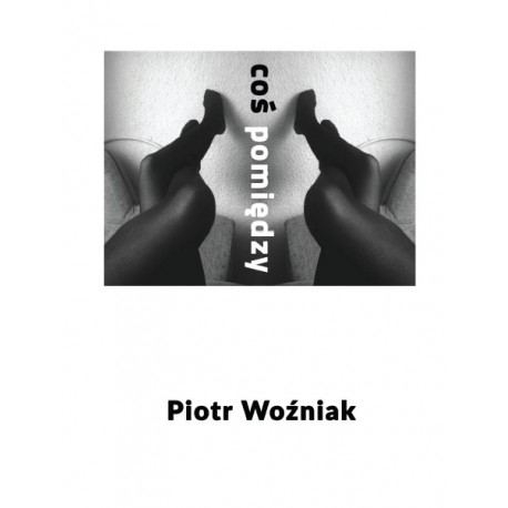 Coś pomiędzy Piotr Woźniak