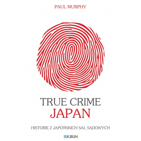 True Crime. Historie z japońskich sal sądowych Paul Murphy motyleksiazkowe.pl
