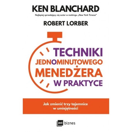 Techniki Jednominutowego Menedżera w praktyce BlanchardKen, Lorber Robert motyleksiazkowe.pl