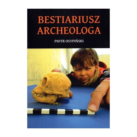 Bestiariusz archeologa Piotr Osypiński motyleksiazkowe.pl