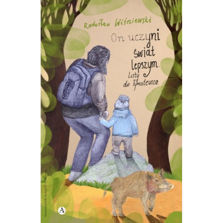 On uczyni świat lepszym. Listy do Tymoteusza Radosław Wiśniewski motyleksiazkowe.pl